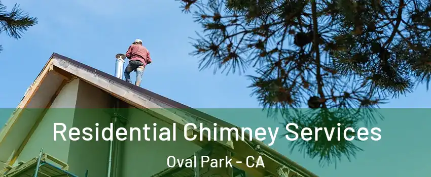 Residential Chimney Services Oval Park - CA
